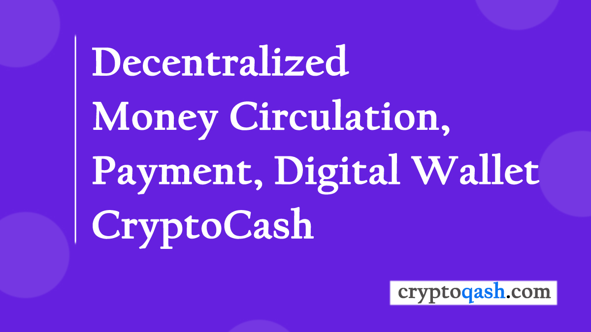 cryptoqash-decentralized money circulation app.jpg